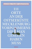 Alexandr Schlennstedt, Alexandra Schlennstedt, Jobst Schlennstedt - 111 Orte an der Ostseeküste Mecklenburg-Vorpommerns, die man gesehen haben muss