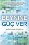 David Perlmutter, Alberto Villoldo - Beynine Güc Ver