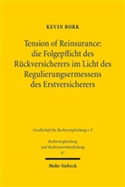 Kevin Bork - Tension of Reinsurance: die Folgepflicht des Rückversicherers im Licht des Regulierungsermessens des Erstversicherers