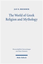 Jan N Bremmer, Jan N. Bremmer - The World of Greek Religion and Mythology