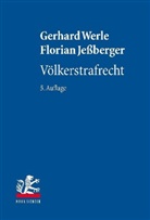 Florian Jeßberger, Gerhar Werle, Gerhard Werle - Völkerstrafrecht