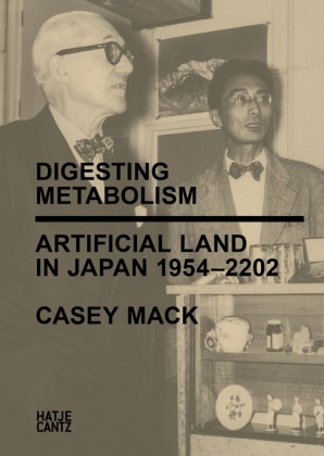 Omnivore Chung, Casey Mack, Casey Mack - Digesting Metabolism - Artificial Land in Japan 1954-2202