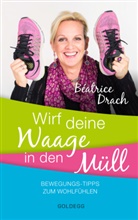 Beatrice Drach - Wirf deine Waage in den Müll