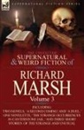 Richard Marsh - The Collected Supernatural and Weird Fiction of Richard Marsh