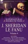 J. Sheridan Le Fanu, Joseph Sheridan Le Fanu - The Collected Supernatural and Weird Fiction of J. Sheridan Le Fanu