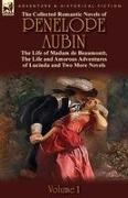Aubin, Mrs Aubin - The Collected Romantic Novels of Penelope Aubin-Volume 1 The Life of Madam de Beaumontt, the Strange Adventures of the Count de Vinevil and His Famil