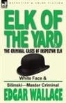 Edgar Wallace - Elk of the 'Yard'-The Criminal Cases of Inspector Elk