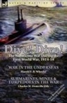 Charles W. Domville-Fife, Harold F. B. Wheeler - Dive! Dive!-The Submarine War During the First World War, 1914-18