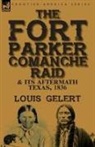 Louis Gelert - The Fort Parker Comanche Raid & its Aftermath, Texas, 1836