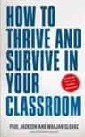 Marjan Glavac, Paul Jackson - How to Thrive and Survive in Your Classroom