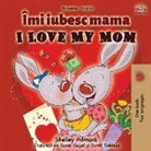 Shelley Admont, Kidkiddos Books - I Love My Mom (Romanian English Bilingual Book)