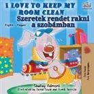 Shelley Admont, Kidkiddos Books - I Love to Keep My Room Clean (English Hungarian Bilingual Book)