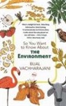 Bijal Vachharajani - So You Want To Know About The Environment