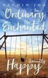 Sachin Jha - The Ordinary, The Enchanted And The Quaintly Happy