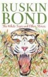 Ruskin Bond - The White Tiger And Other Stories
