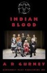 A. R. Gurney - Indian Blood