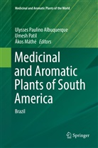 Ulysses Paulino Albuquerque, Akos Mathe, Ákos Máthé, Umes Patil, Umesh Patil - Medicinal and Aromatic Plants of South America
