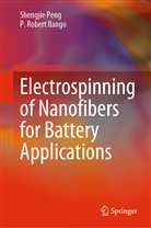 P Robert Ilango, P. Robert Ilango, Nanjing University of Aeronautics a, Nanjing University of Aeronautics and As, Shengji Peng, Shengjie Peng - Electrospinning of Nanofibers for Battery Applications