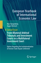 Mar Bungenberg, Marc Bungenberg, August Reinisch - From Bilateral Arbitral Tribunals and Investment Courts to a Multilateral Investment Court