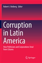 Rober I Rotberg, Robert I Rotberg, Robert I. Rotberg - Corruption in Latin America
