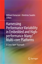 Willia Fornaciari, William Fornaciari, Soudris, Soudris, Dimitrios Soudris - Harnessing Performance Variability in Embedded and High-performance Many/Multi-core Platforms