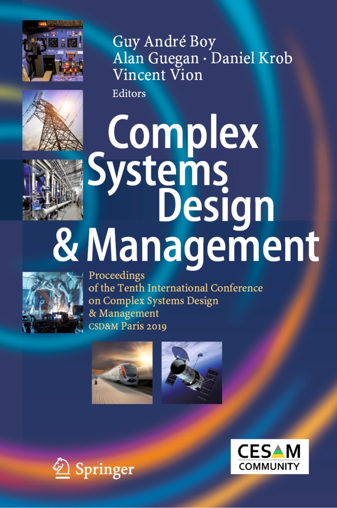 Guy André Boy, Ala Guegan, Alan Guegan, Ala Guégan, Daniel Krob, … - Complex Systems Design & Management Proceedings of the Tenth International Conference on Complex Systems Design & Management, CSD&M Paris 2019