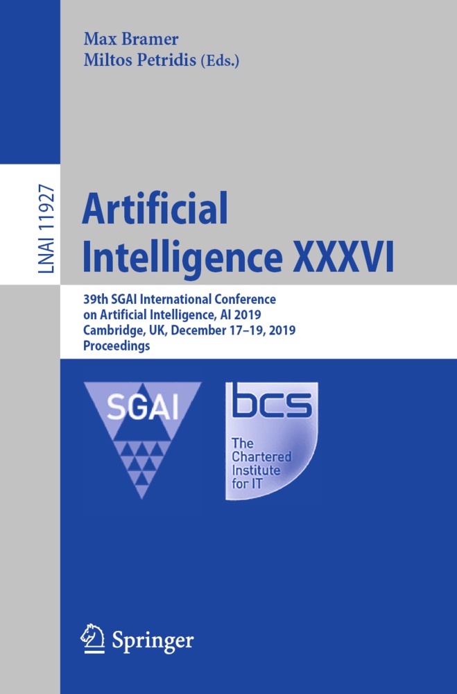 Ma Bramer, Max Bramer, Petridis, Petridis, Miltos Petridis - Artificial Intelligence XXXVI 39th SGAI International Conference on Artificial Intelligence, AI 2019, Cambridge, UK, December 17-19, 2019, Proceedings