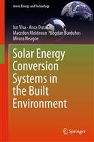 Bogdan Burduhos, Anc Duta, Anca Duta, Macedon Moldovan, Macedon et al Moldovan, Mircea Neagoe... - Solar Energy Conversion Systems in the Built Environment
