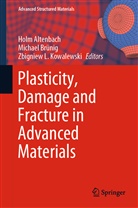 Holm Altenbach, Michae Brünig, Michael Brünig, Zbigniew L. Kowalewski, Zbigniew L Kowalewski - Plasticity, Damage and Fracture in Advanced Materials