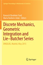 Barbero Liñán, Barbero Liñán, María Barbero Liñán, Kurusc Ebrahimi-Fard, Kurusch Ebrahimi-Fard - Discrete Mechanics, Geometric Integration and Lie-Butcher Series