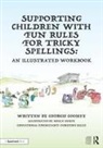 Georgie Cooney, Molly Hickey - Supporting Children With Fun Rules for Tricky Spellings