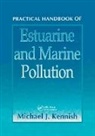 Michael J Kennish, Michael J. Kennish - Practical Handbook of Estuarine and Marine Pollution