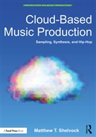Matthew T Shelvock, Matthew T. Shelvock - Cloud-Based Music Production