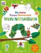 Eric Carle, Leena Flegler - Die kleine Raupe Nimmersatt - Mein Naturbuch