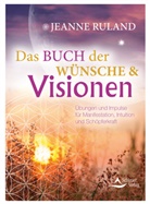 Jeanne Ruland - Das Buch der Wünsche & Visionen