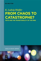 K Ludwig Pfeiffer, K. Ludwig Pfeiffer - From Chaos to Catastrophe?