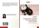 Saousse Antit, Saoussen Antit, Syrin Bellakhal, Syrine Bellakhal, Badred Ben Kaab, Badreddine Ben Kaab - L'hypertension artérielle secondaire d'origine endocrinienne