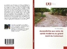 Pierre Chance Bakang - Accessibilite aux soins de santé moderne au grand nord du Cameroun