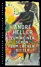 André Heller - Zum Weinen schön, zum Lachen bitter