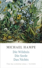 Michael Hampe - Die Wildnis, die Seele, das Nichts