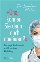 Lieschen Müller, Liesschen Müller - "Oha, können Sie denn auch operieren?"