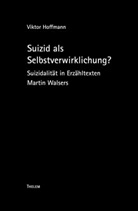 Viktor Hoffmann, Walter Schmitz - Suizid als Selbstverwirklichung?