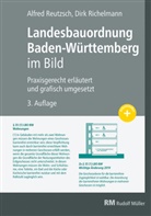 Alfre Reutzsch, Alfred Reutzsch, Dirk Richelmann - Landesbauordnung Baden-Württemberg im Bild