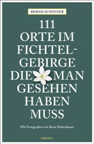 Bernd Schinner, René Rabenbauer - 111 Orte im Fichtelgebirge, die man gesehen haben muss