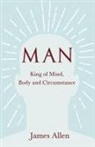 James Allen - Man - King of Mind, Body and Circumstance