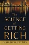 P. T. Barnum, Wallace D. Wattles - The Science of Getting Rich;With an Essay from The Art of Money Getting, Or Golden Rules for Making Money By P. T. Barnum