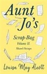 Louisa May Alcott - Aunt Jo's Scrap-Bag Volume II;Shawl-Straps