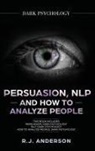 R. J. Anderson - Persuasion, NLP, and How to Analyze People