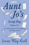 Louisa May Alcott - Aunt Jo's Scrap-Bag Volume VI;An Old-Fashioned Thanksgiving, and Other Stories