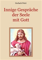 Gerlach Petri, Gerlach Petri, Conra Eibisch, Conrad Eibisch - Innige Gespräche der Seele mit Gott